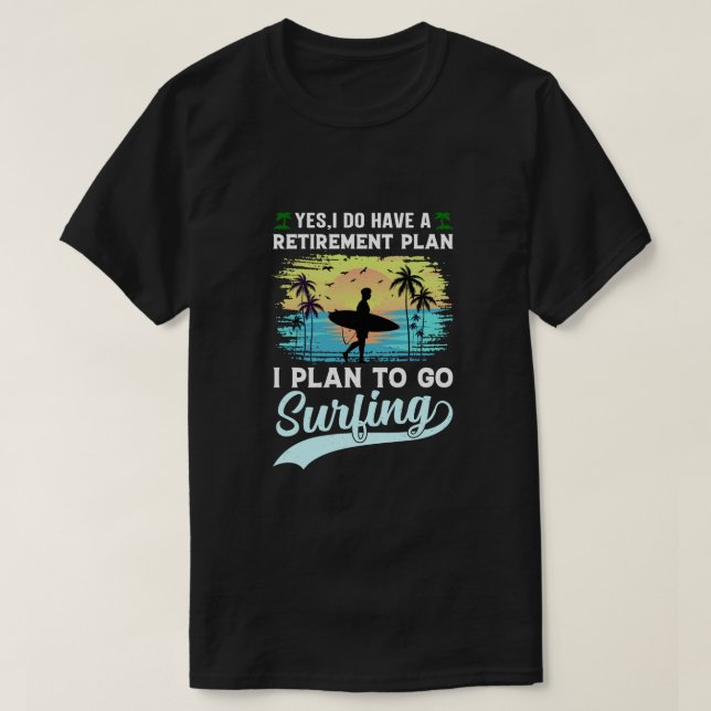 Funny Surfing Plan de retraite T-shirt (Design devant)