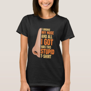 Funny Survivor Operation gebrochen Nase I Broke me T-Shirt