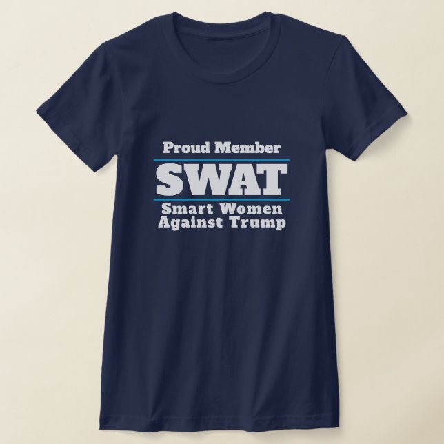 Funny "SWAT: Smart Women Against Trump" T-Shirt (Ablage )