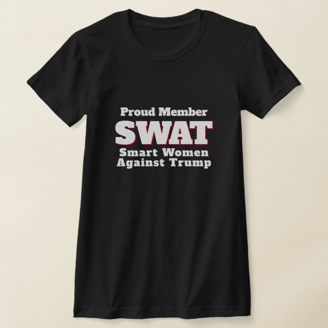 Funny "SWAT: Smart Women Against Trump" T-Shirt (Ablage )