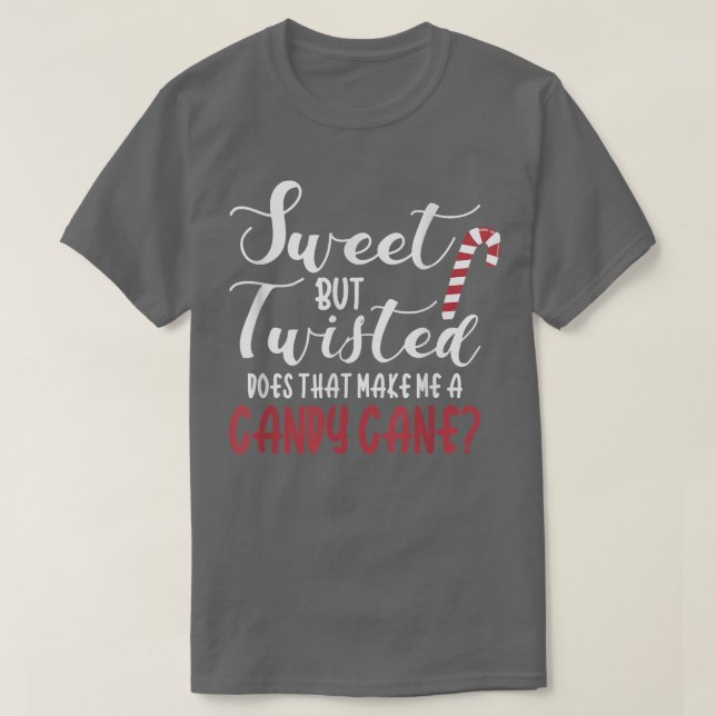 Funny Sweet But Twisted Candy Cane Christmas  T-Shirt (Design vorne)