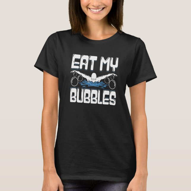 Funny Swimmer Schwimmer essen meine Bubbles schwim T-Shirt (Vorderseite)