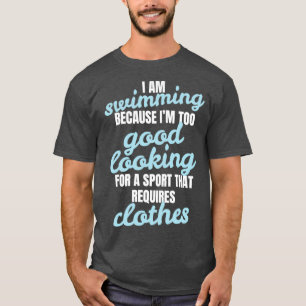 Funny Swimming Zitat Schwimmer Geschenk T-Shirt