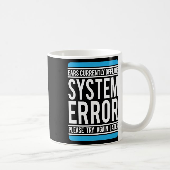 Funny System Error Ears sind derzeit offline. Kaffeetasse (Rechts)