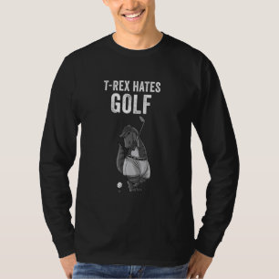 Funny T Rex Hates Golf Niedlich Dinosaur Golfspiel T-Shirt
