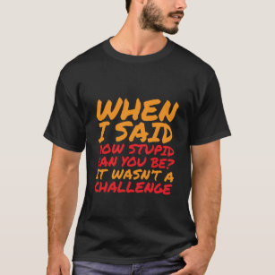 Funny T - Shirt Sarcastic Zitate für Stupid