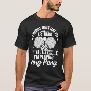 Funny Table Tennis in meinem Kopf spiele ich Ping  T-Shirt