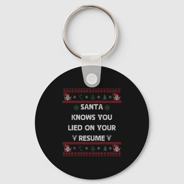 Funny Tacky Santa Knows You Lied On Your Resume Ug Schlüsselanhänger (Vorderseite)