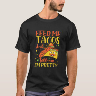 Funny Taco Fütterte mir Tacos und sagte mir, dass T-Shirt