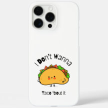 Funny Taco I Don't Wanna Taco 'out it