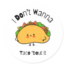 Funny Taco I Don't Wanna Taco 'out it