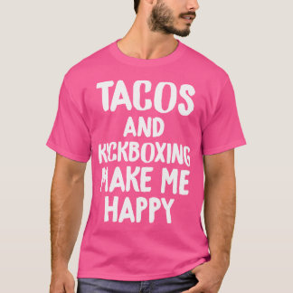 Funny Taco Tacos Kickboxing macht mich glücklich T-Shirt