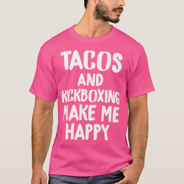 Funny Taco Tacos Kickboxing macht mich glücklich T-Shirt (Vorderseite)