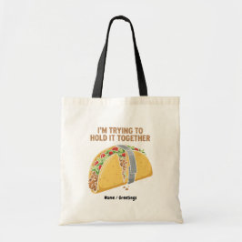 Funny Taco Tape "I'm Trying To Hold It Together" Tragetasche