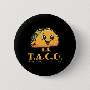 Funny Taco Trump immer Hühner raus, lass uns T.a. Button