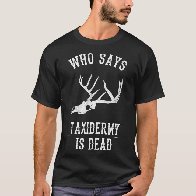 Funny Taidermy Zitat T-Shirt (Vorderseite)