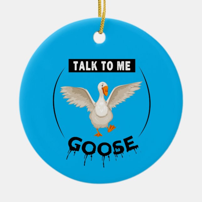 Funny talk to me goose keramik ornament (Vorne)