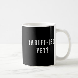 Funny Tariff Terrified Tariffs Anti-Trump Poli Kaffeetasse