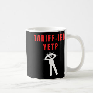 Funny Tariff Terrified Tariffs Anti-Trump Poli Kaffeetasse