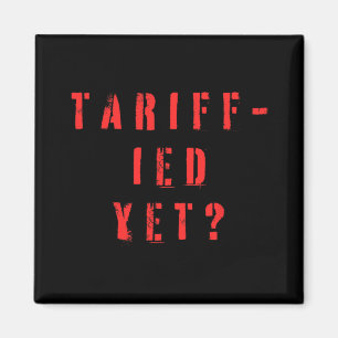 Funny Tariff Terrified Tariffs Anti-Trump Poli Magnet
