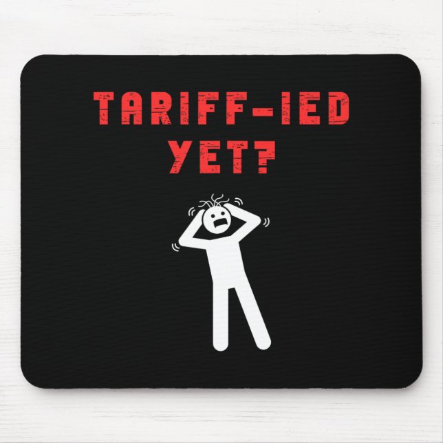 Funny Tariff Terrified Tariffs Anti-Trump Poli Mousepad (Vorne)