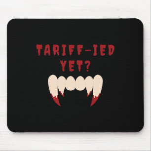 Funny Tariff Terrified Tariffs Anti-Trump Poli Mousepad