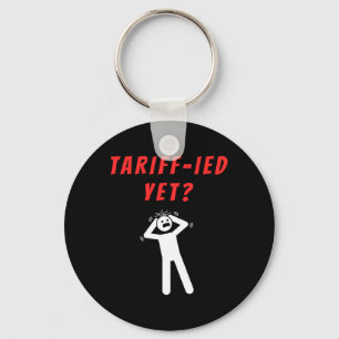 Funny Tariff Terrified Tariffs Anti-Trump Poli Schlüsselanhänger