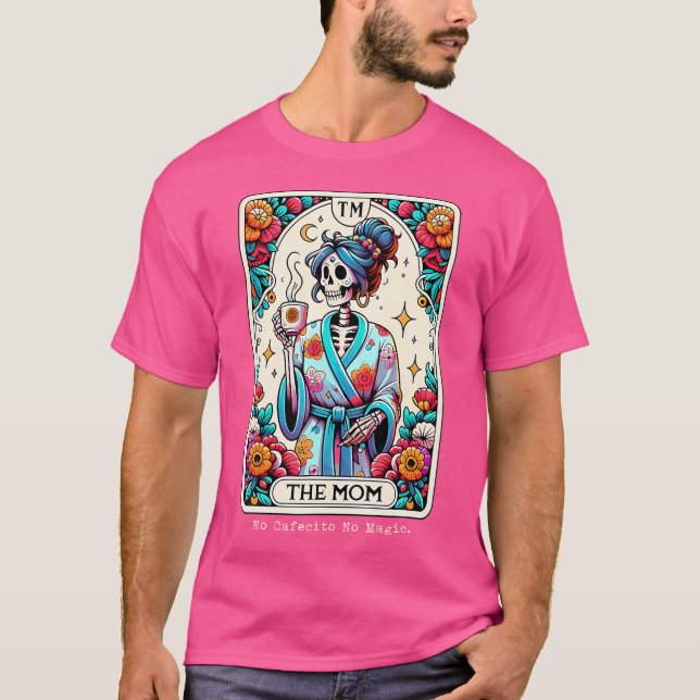 Funny Tarot The Mom No Cafecito No Magic Skeleton  T-Shirt (Vorderseite)