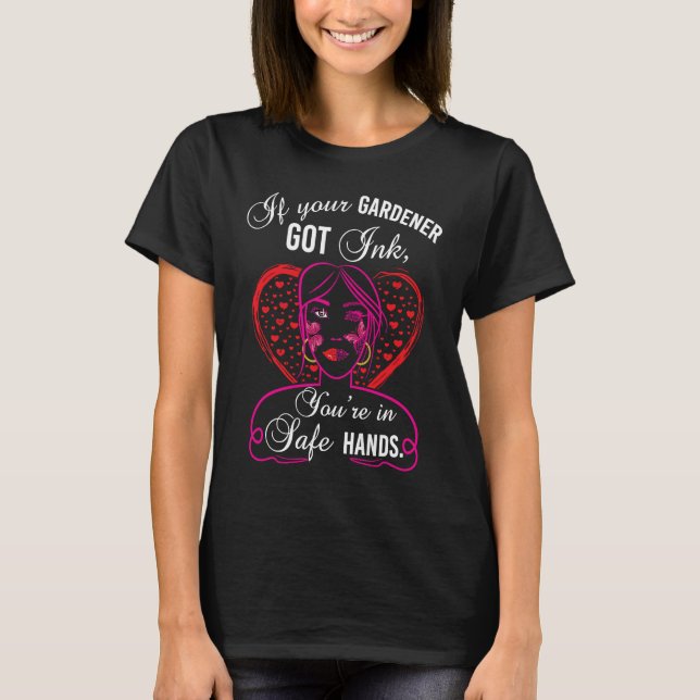Funny Tattoo 'If your Gardener got Ink' T-Shirt (Vorderseite)
