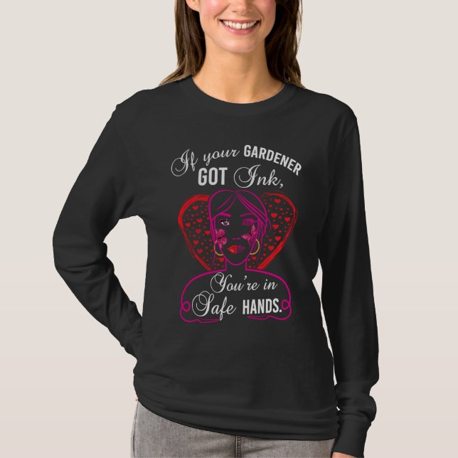 Funny Tattoo 'If your Gardener got Ink' T-Shirt (Vorderseite)