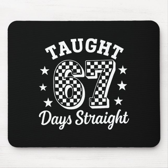 Funny Taught 67 Days Straight 6 7 Meme School Teac Mousepad (Vorne)
