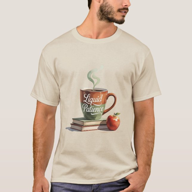 Funny Teacher Appreciation Gift - flüssige Geduld T-Shirt (Vorderseite)
