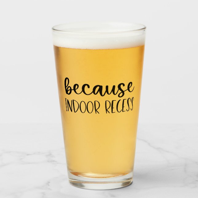 Funny Teacher Geschenk, weil Indoor-Zugang Glas (Vorne (Gefüllt))