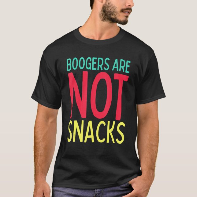 Funny Teacher Life Mom Life Boogers are Not Snacks T-Shirt (Vorderseite)