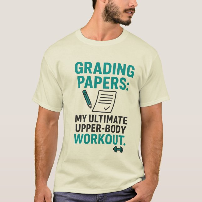 Funny Teacher Quote – Grading Papers Is My Workout T-Shirt (Vorderseite)