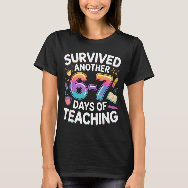 Funny Teacher Survived 67 Days Of Teaching Meme Ge T-Shirt (Vorderseite)