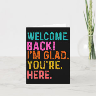Funny Teacher Welcome Back Im Glad Youre Here To S Karte