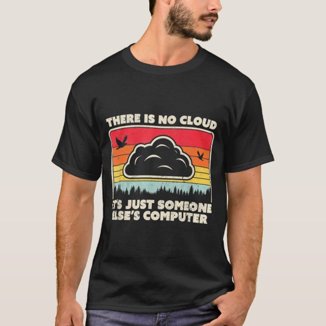 Funny Tech Retro Style There Is No Cloud  T-Shirt (Vorderseite)