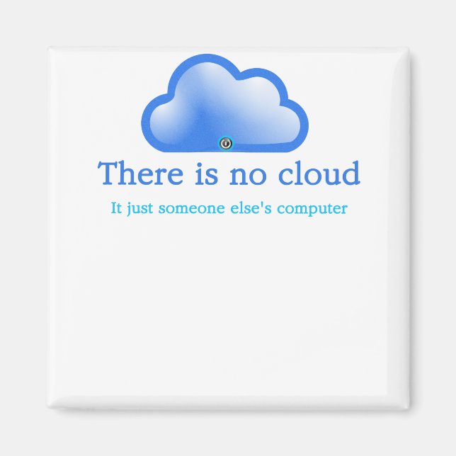 Funny Tech Spaß Es gibt keine Cloud sein Computer Magnet (Vorne)