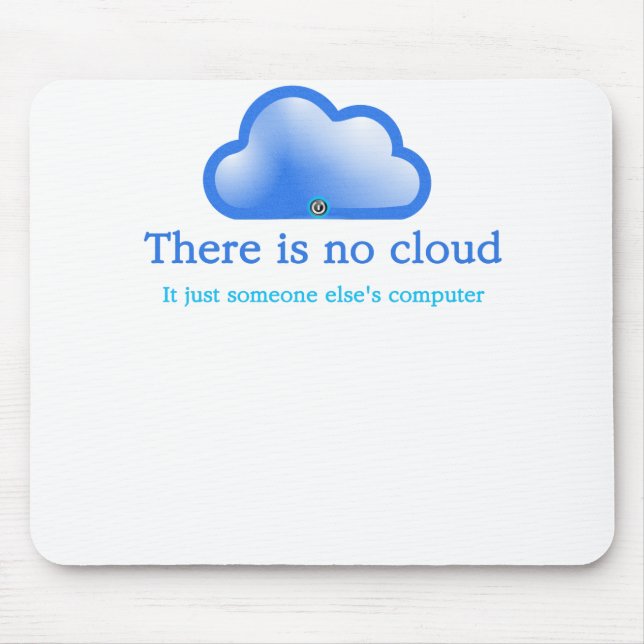 Funny Tech Spaß Es gibt keine Cloud sein Computer Mousepad (Vorne)