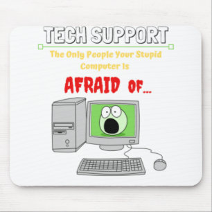 Funny Tech Support Stupid Computer Afraid of....pn Mousepad
