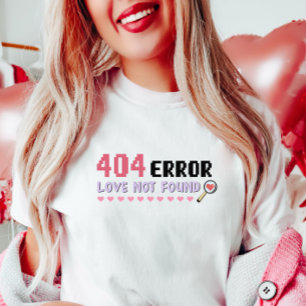 Funny Tech Valentine, 404 Error-Liebe wurde nicht  T-Shirt