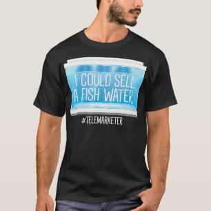 Funny Telemarketer konnte ich ein Fisch Wasser Tel T-Shirt