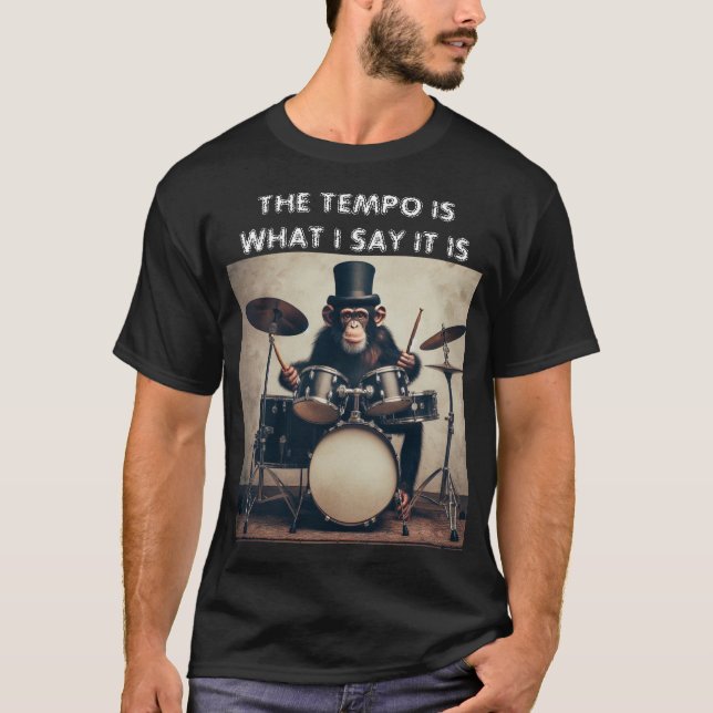Funny "Tempo ist, was ich sage, es ist" Affendumme T-Shirt (Vorderseite)
