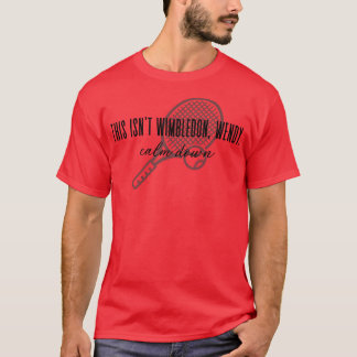 Funny Tennis Dies ist Wimbledon Wendy Calm Down T-Shirt