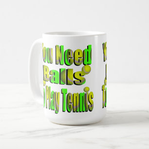 Funny Tennis Need Balls, Kaffee Tasse