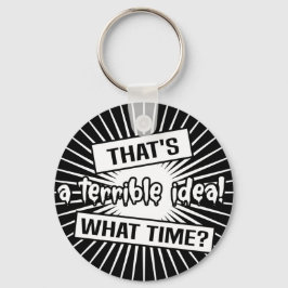 Funny Terrible Idea What Time Schlüsselanhänger