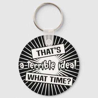 Funny Terrible Idea What Time Schlüsselanhänger