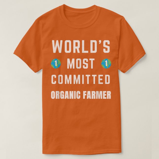 Funny Tet Saying World's Most Committed Organic Fa T-Shirt (Design vorne)