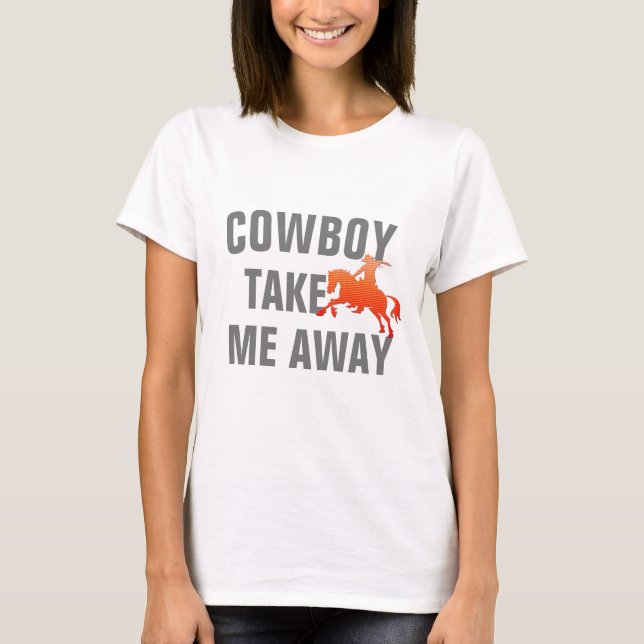 Funny Texas Zitat "Cowboy nimmt mich weg" T-Shirt (Vorderseite)